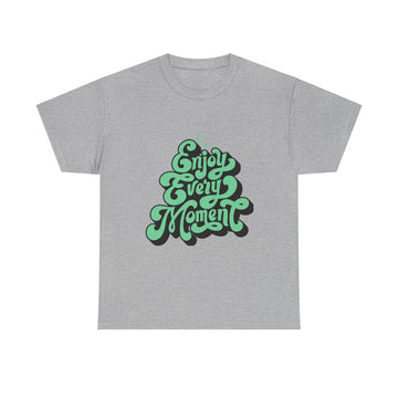 Empowerment Themed Cotton Unisex Tee "Enjoy Every Moment”